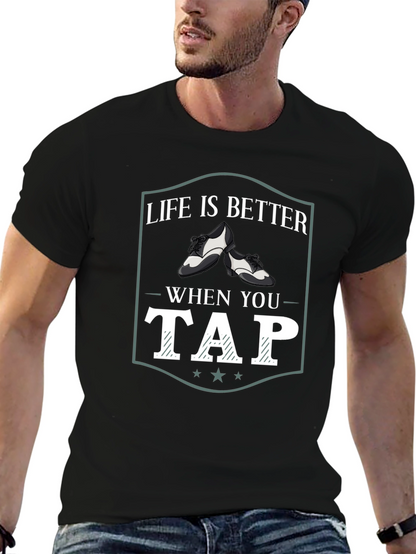 Life is Better When You Tap Dance T-Shirt