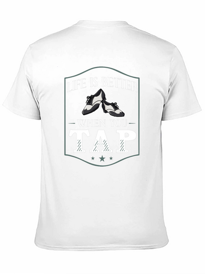 Life is Better When You Tap Dance T-Shirt
