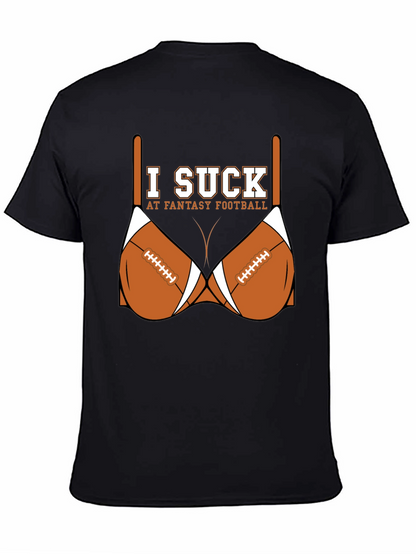 I Suck at Fantasy Football T-Shirt