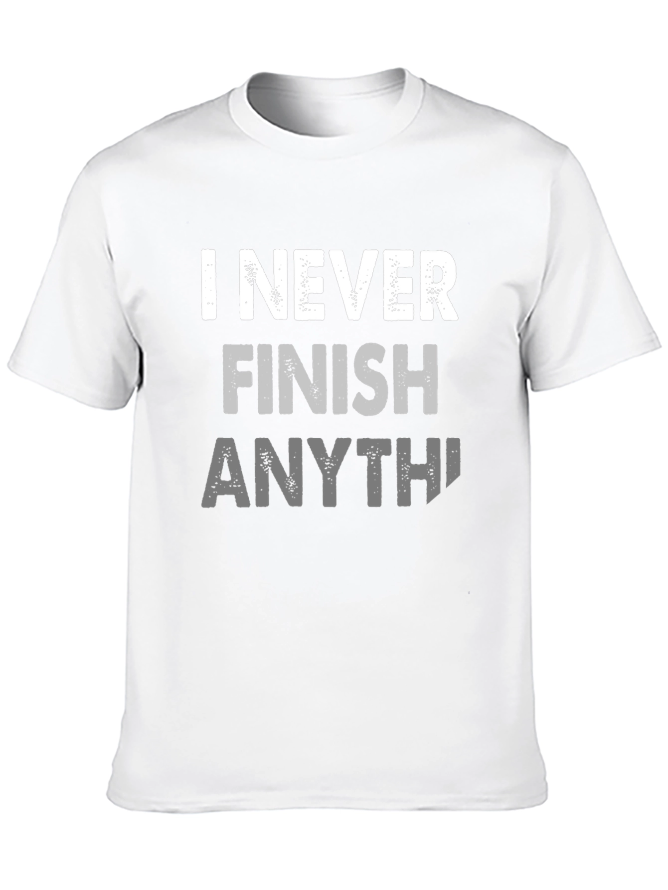 I Never Finish Anything Funny Graphic Tee