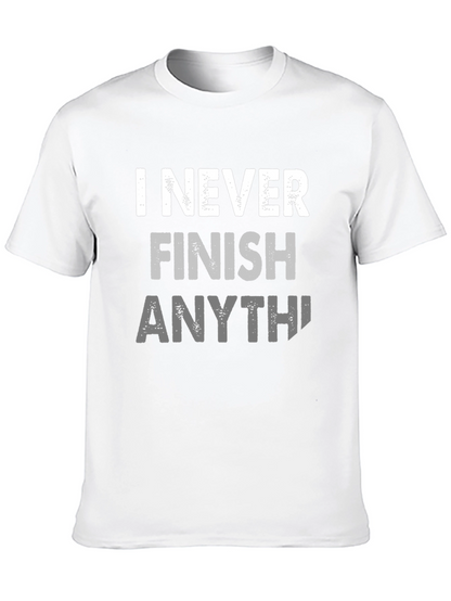 I Never Finish Anything Funny Graphic Tee
