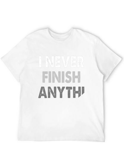 I Never Finish Anything Funny Graphic Tee