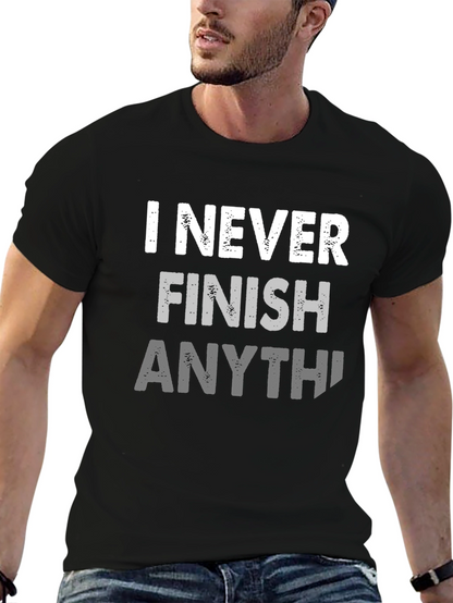 I Never Finish Anything Funny Graphic Tee