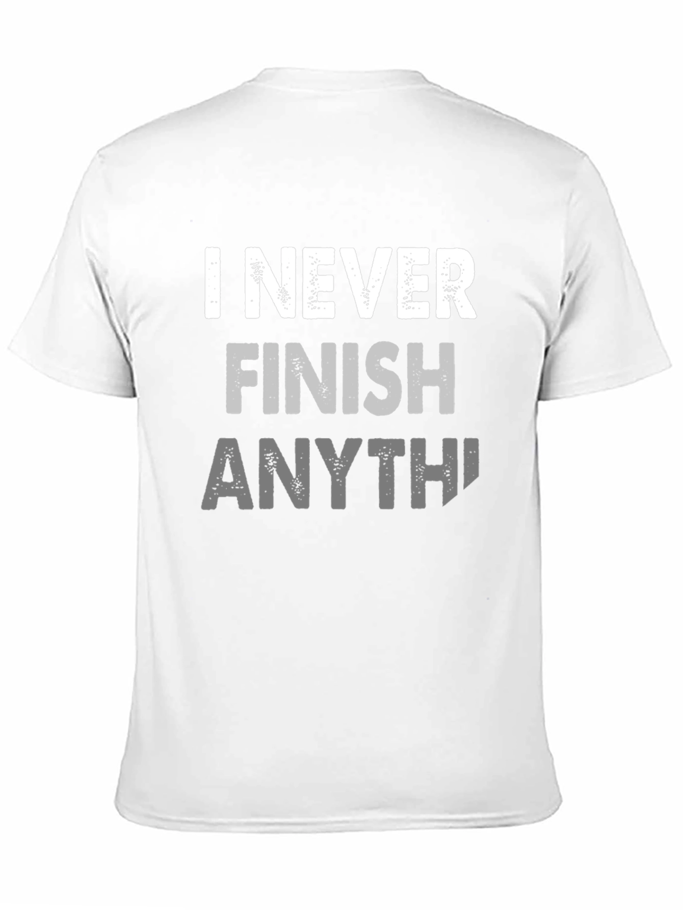 I Never Finish Anything Funny Graphic Tee