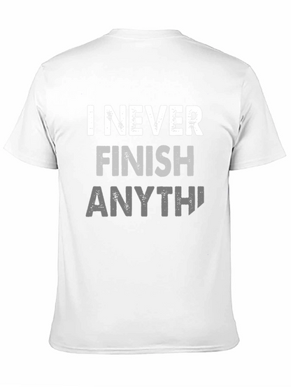 I Never Finish Anything Funny Graphic Tee