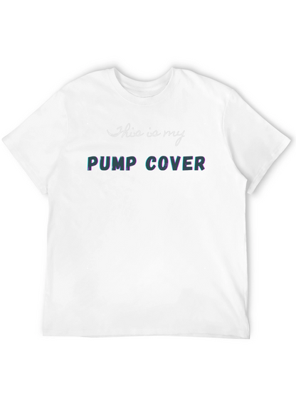 Funny Pump Cover T-Shirt - Gym Workout Tee