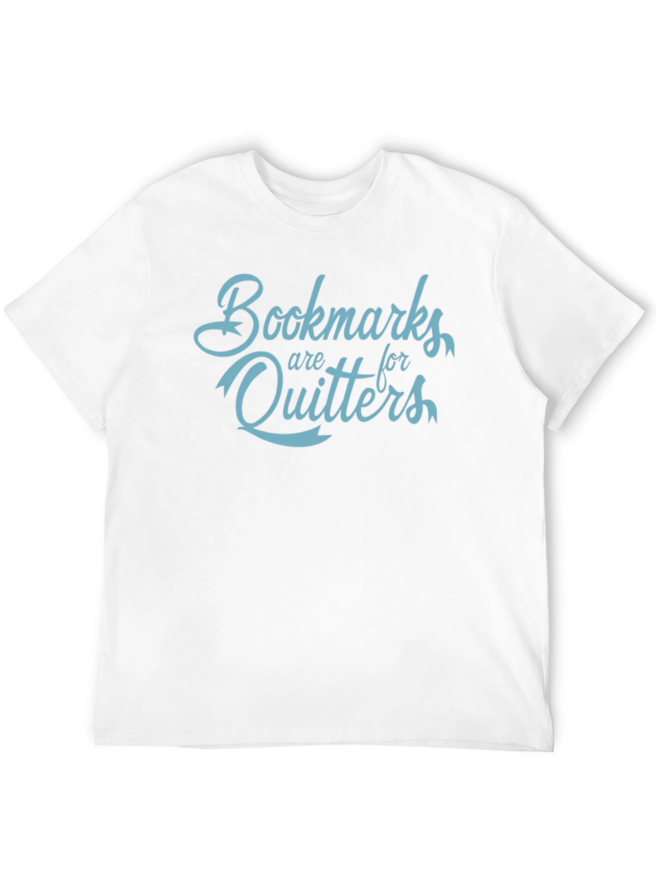 Bookmarks Are For Quitters Funny Slogan T-Shirt