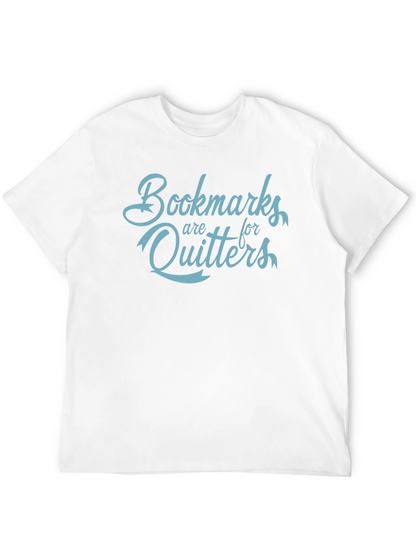 Bookmarks Are For Quitters Funny Slogan T-Shirt