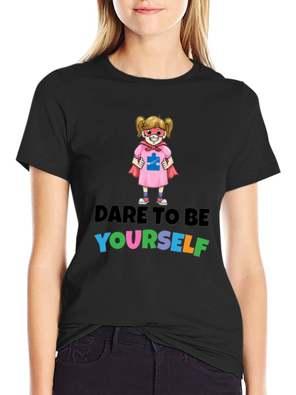 Dare To Be Yourself Autism Awareness T-Shirt