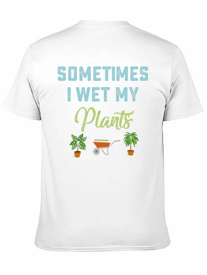 Sometimes I Wet My Plants T-Shirt