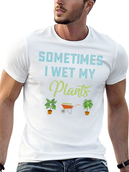 Sometimes I Wet My Plants T-Shirt
