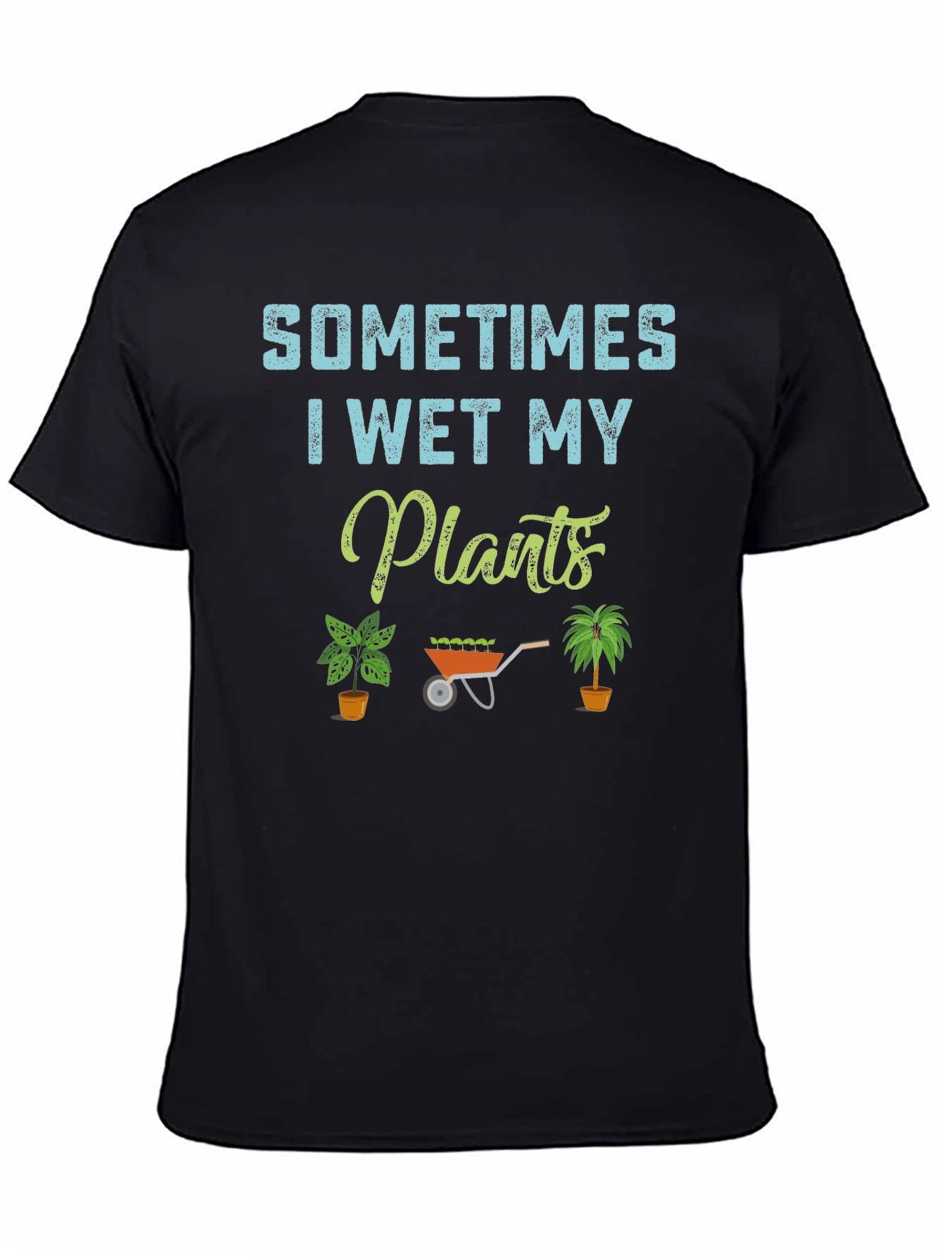 Sometimes I Wet My Plants T-Shirt