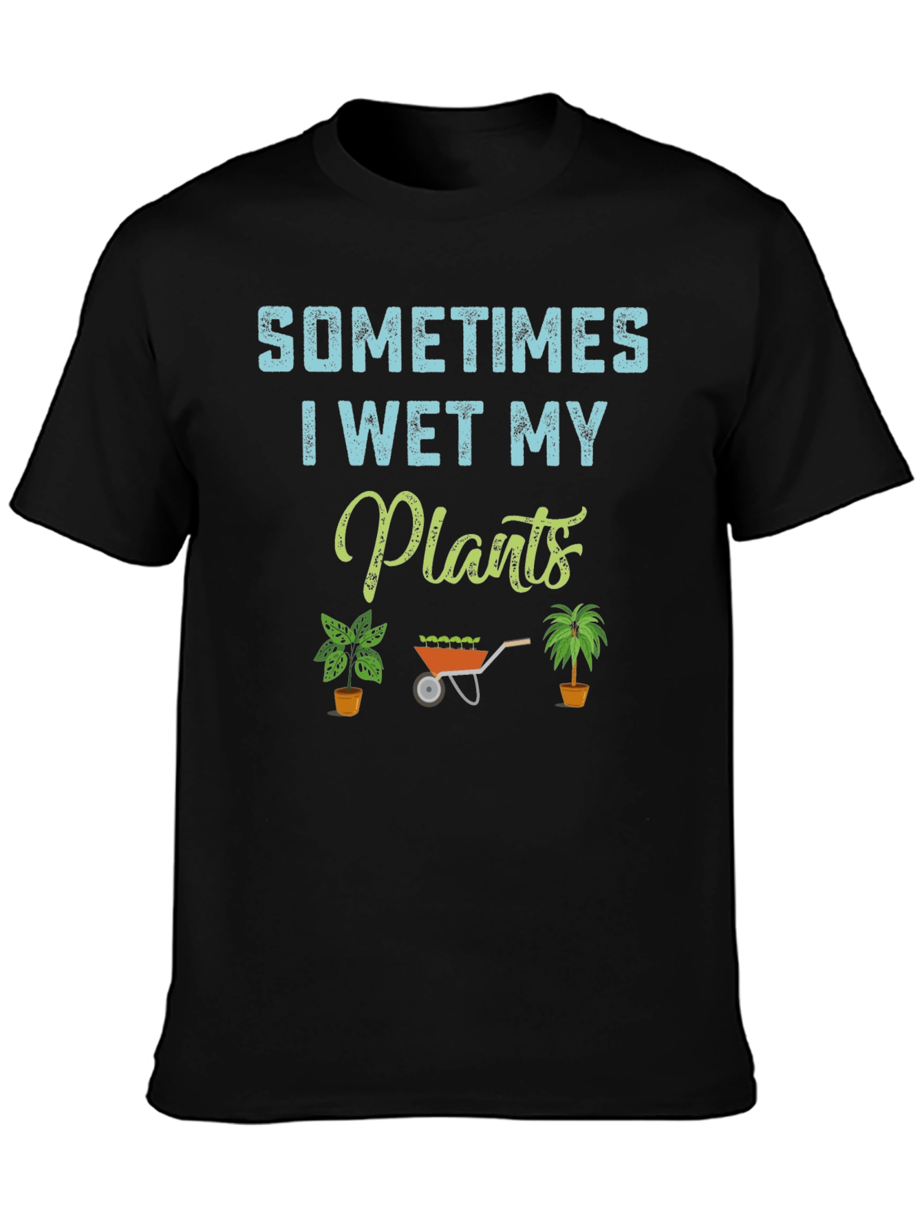 Sometimes I Wet My Plants T-Shirt