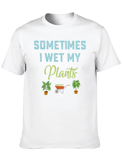 Sometimes I Wet My Plants T-Shirt