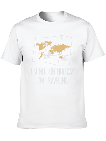 Travelers Tee: Im Not On Holiday Im Traveling
