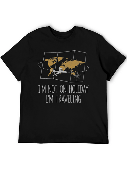 Travelers Tee: Im Not On Holiday Im Traveling