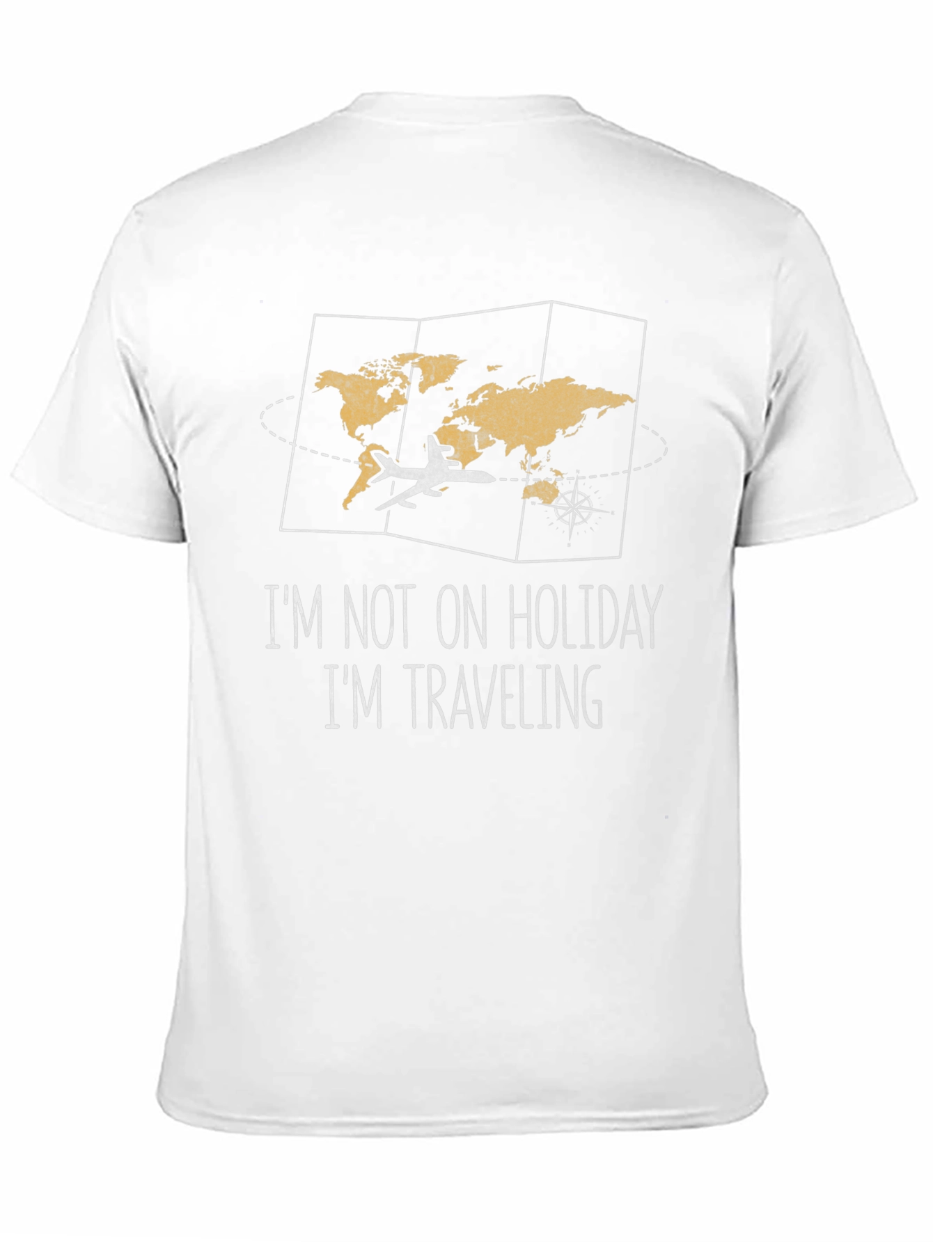 Travelers Tee: Im Not On Holiday Im Traveling