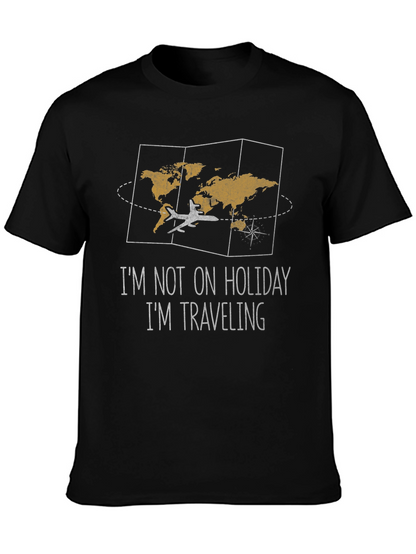 Travelers Tee: Im Not On Holiday Im Traveling