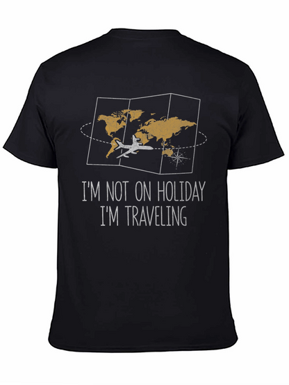 Travelers Tee: Im Not On Holiday Im Traveling