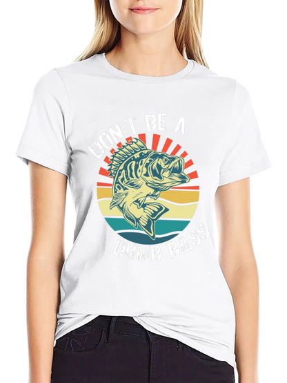 Dont Be A Dumb Bass T-Shirt