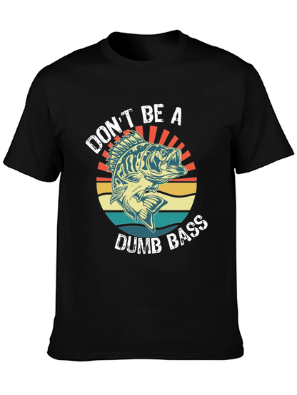 Dont Be A Dumb Bass T-Shirt
