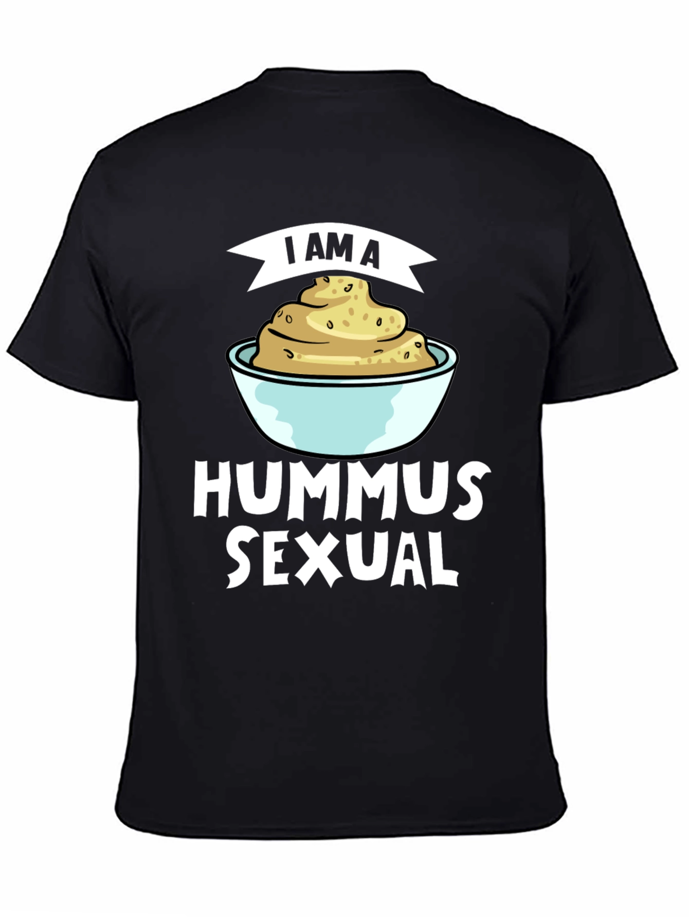 I Am A Hummus Sexual T-Shirt