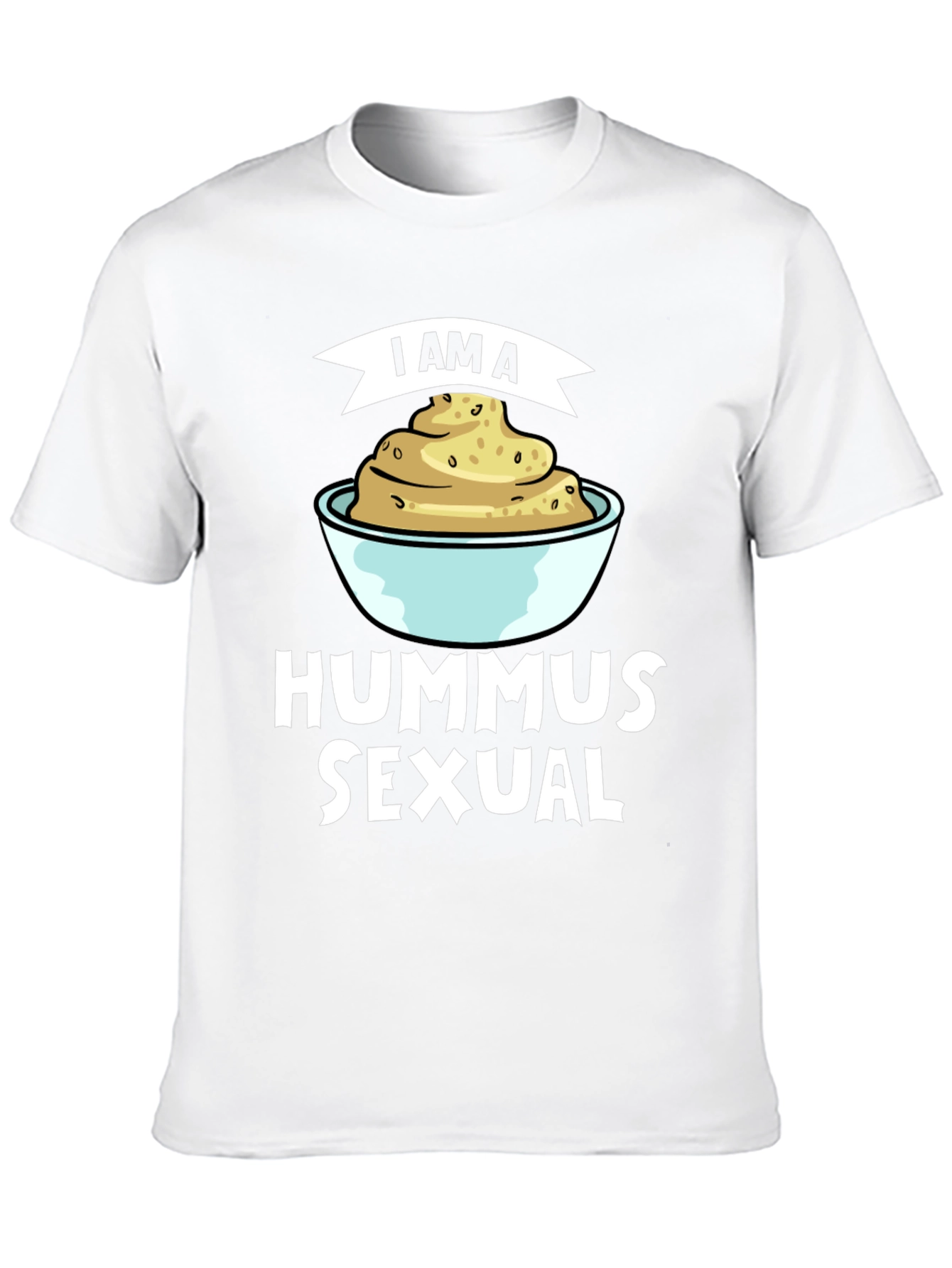 I Am A Hummus Sexual T-Shirt