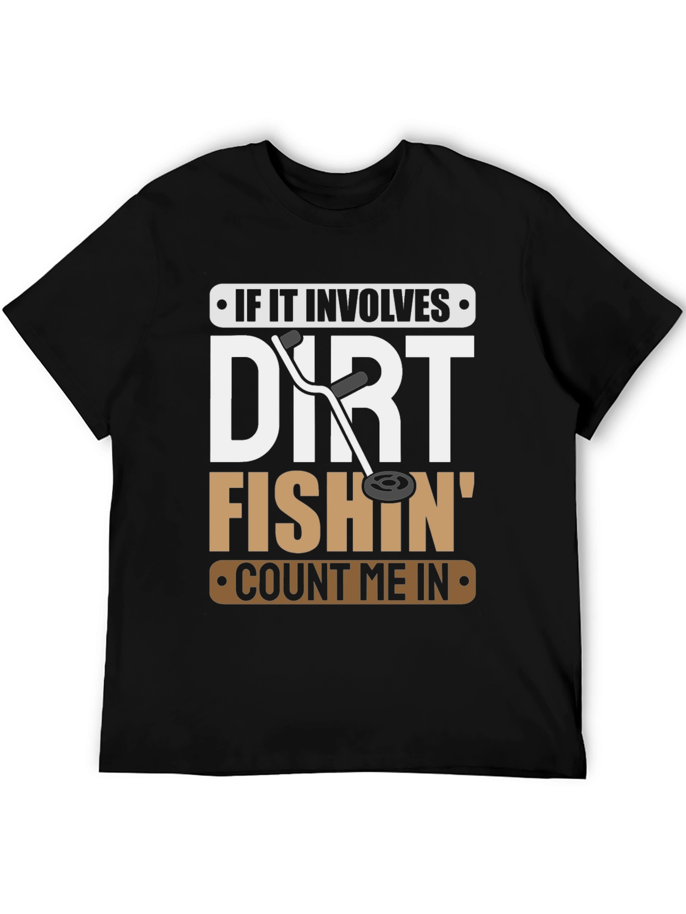 Dirt Fishin T-Shirt
