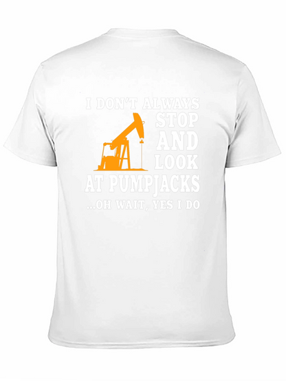 Pumpjack Fan T-Shirt: I Always Look!