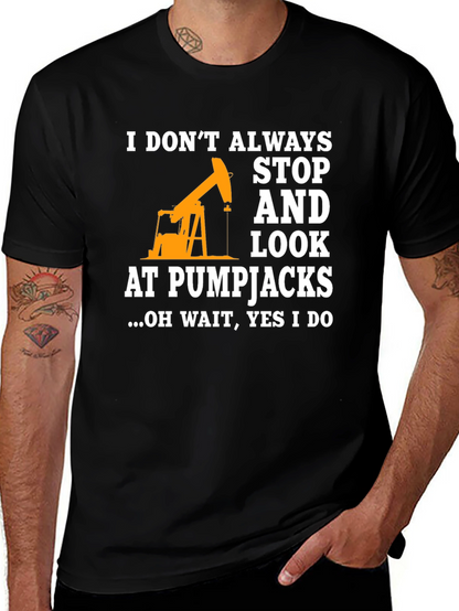 Pumpjack Fan T-Shirt: I Always Look!