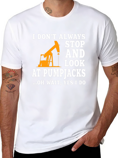Pumpjack Fan T-Shirt: I Always Look!