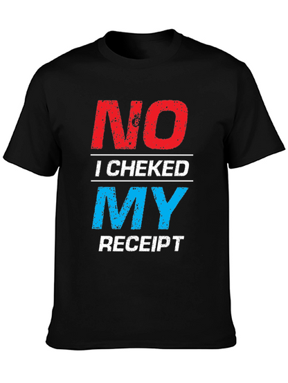 No I Checked My Receipt Graphic T-Shirt