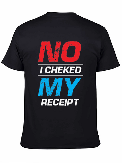 No I Checked My Receipt Graphic T-Shirt