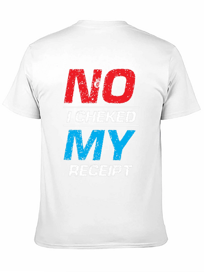 No I Checked My Receipt Graphic T-Shirt