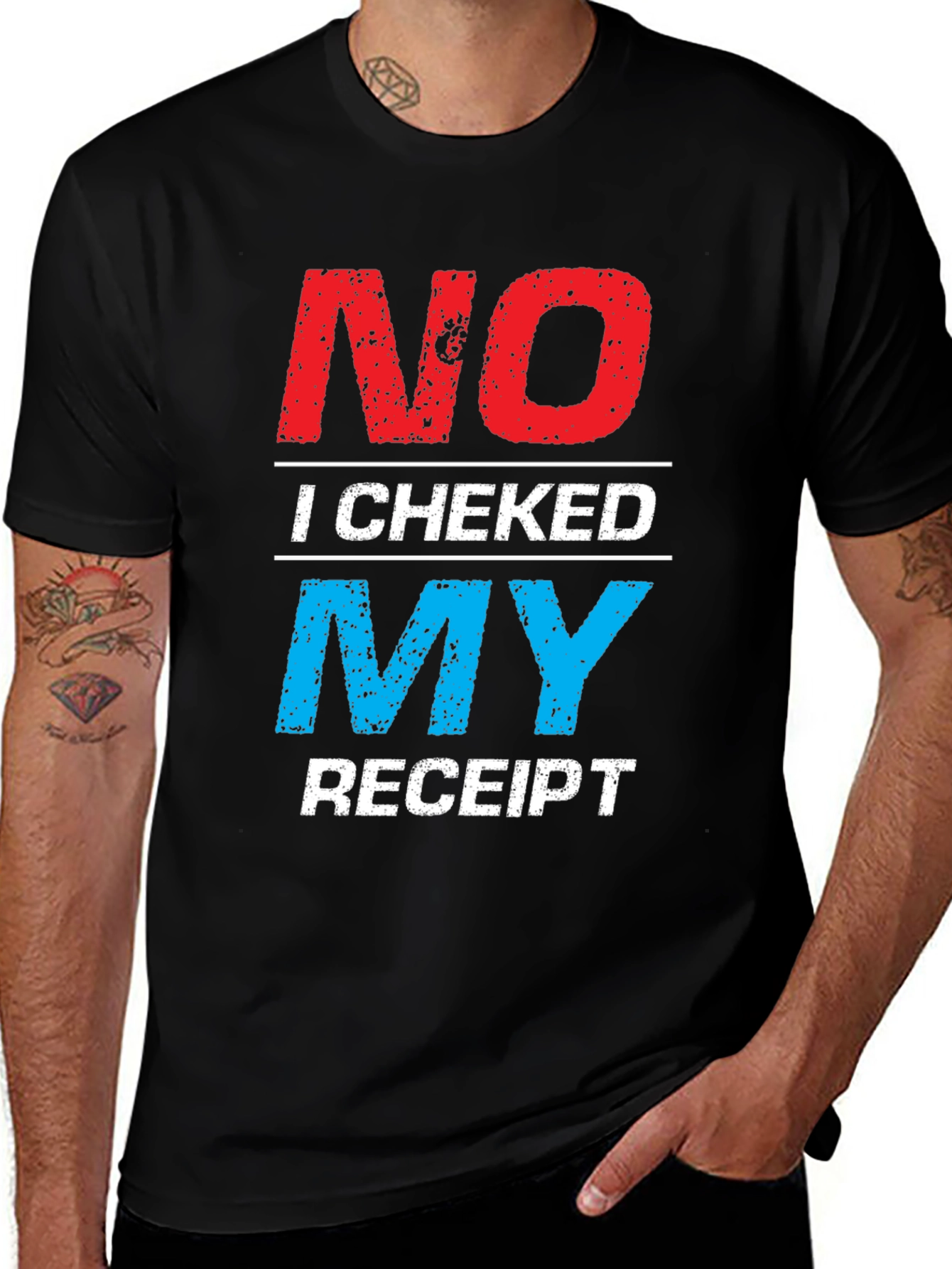 No I Checked My Receipt Graphic T-Shirt