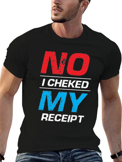 No I Checked My Receipt Graphic T-Shirt