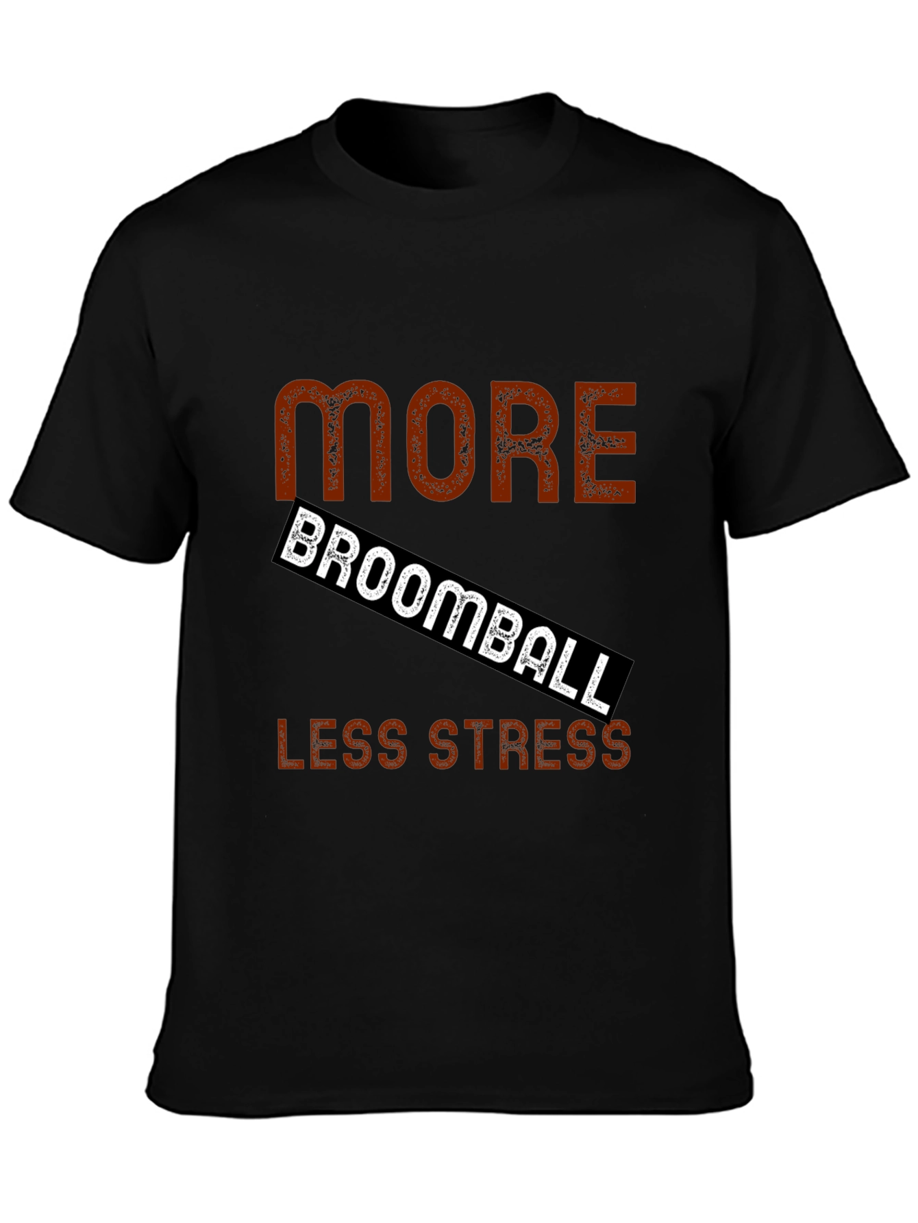 More Broomball Less Stress Black T-Shirt