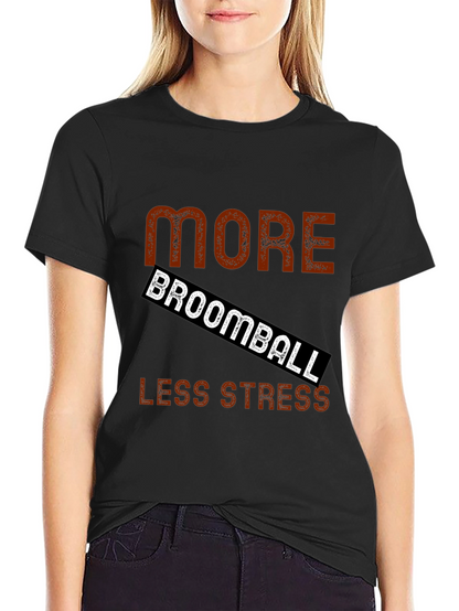 More Broomball Less Stress Black T-Shirt