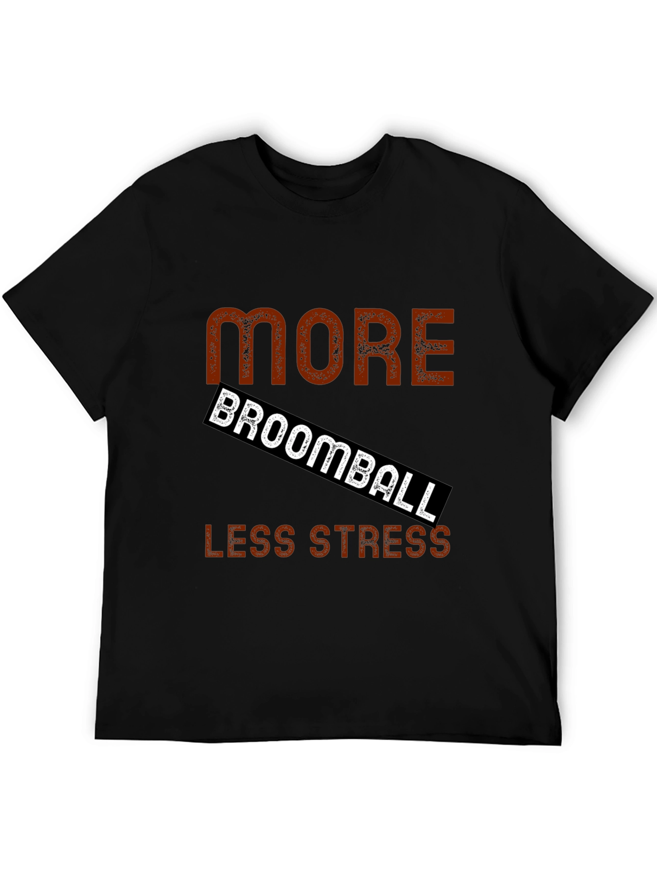 More Broomball Less Stress Black T-Shirt