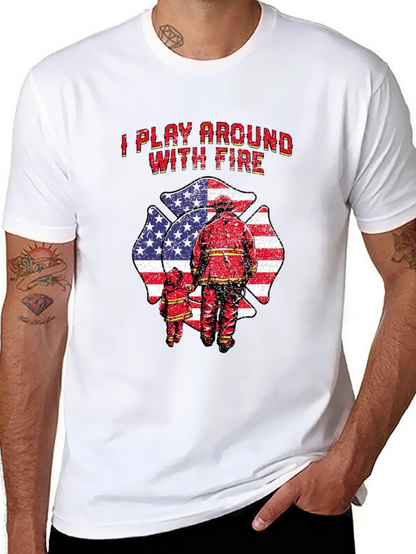 I Play Around With Fire T-Shirt Firefighter