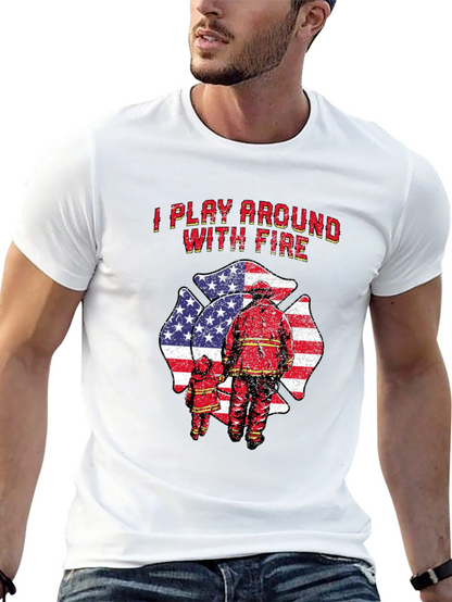 I Play Around With Fire T-Shirt Firefighter