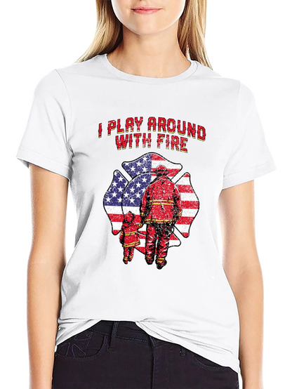 I Play Around With Fire T-Shirt Firefighter