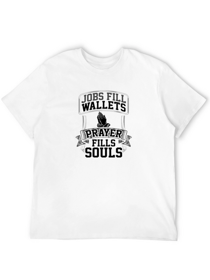 Jobs Fill Wallets Prayer Fills Souls Graphic T-Shirt