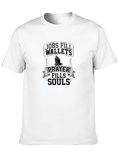 Jobs Fill Wallets Prayer Fills Souls Graphic T-Shirt