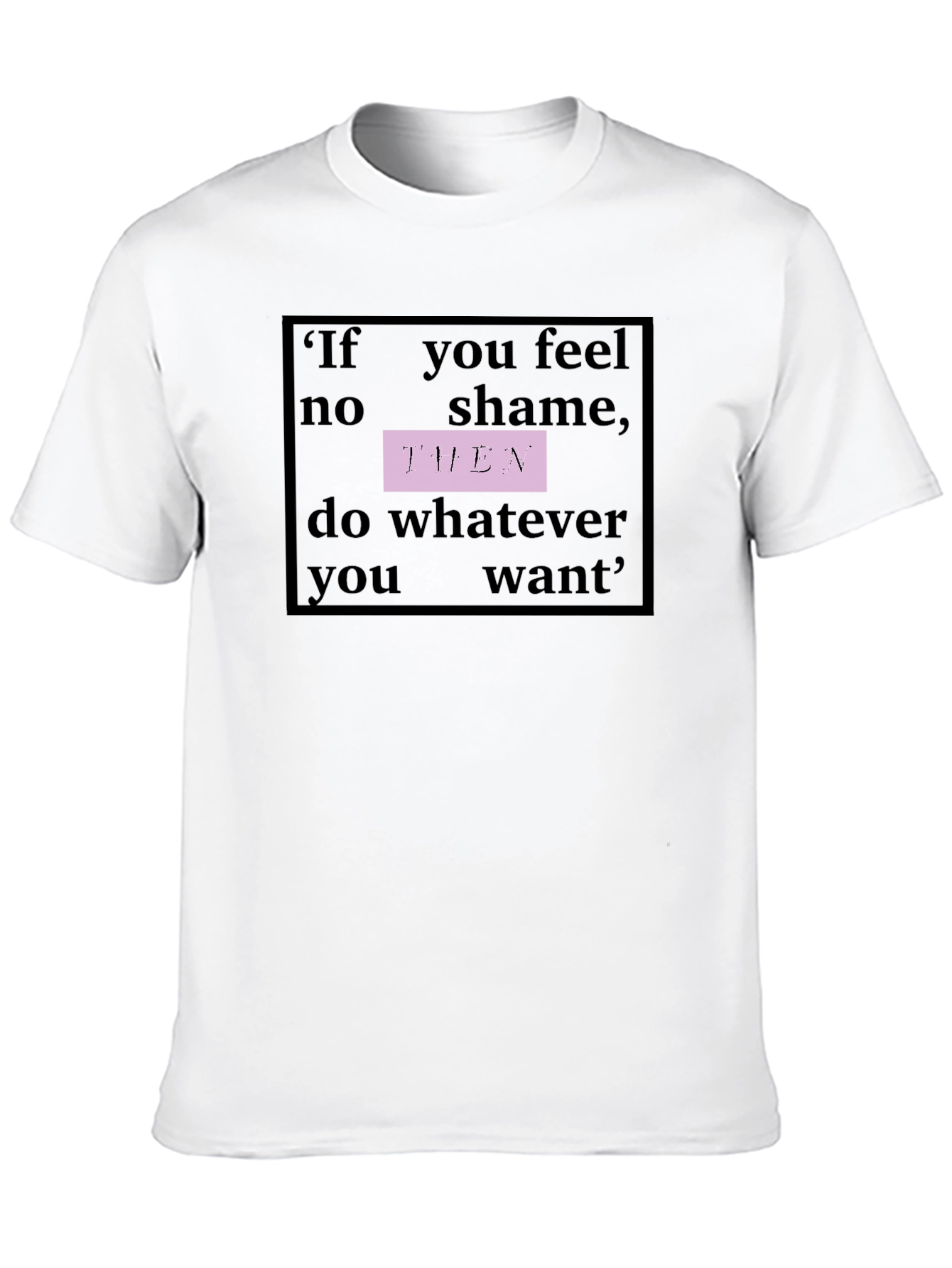Philosophical Slogan Graphic Tee - No Shame