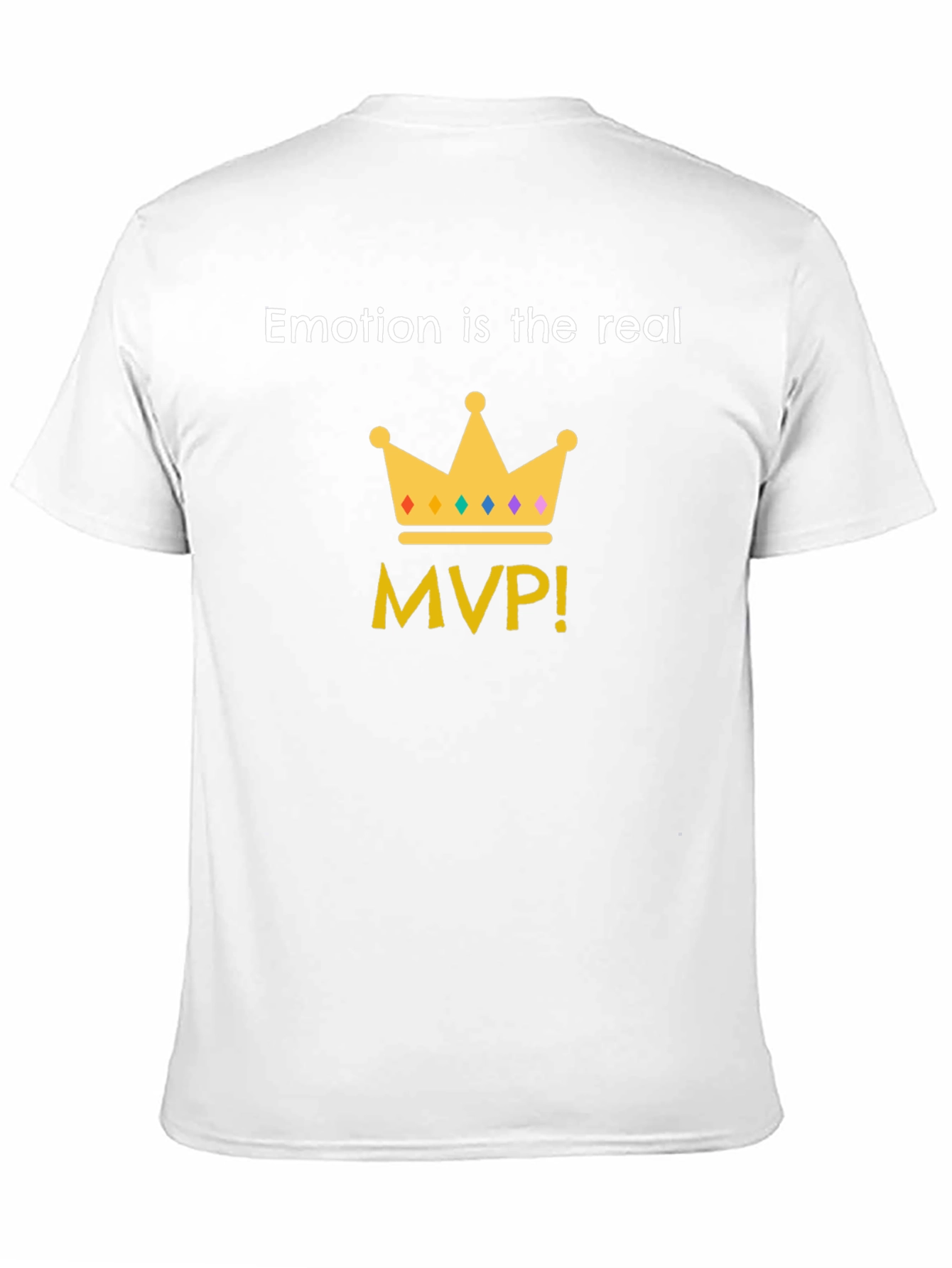 Emotion is the Real MVP T-Shirt