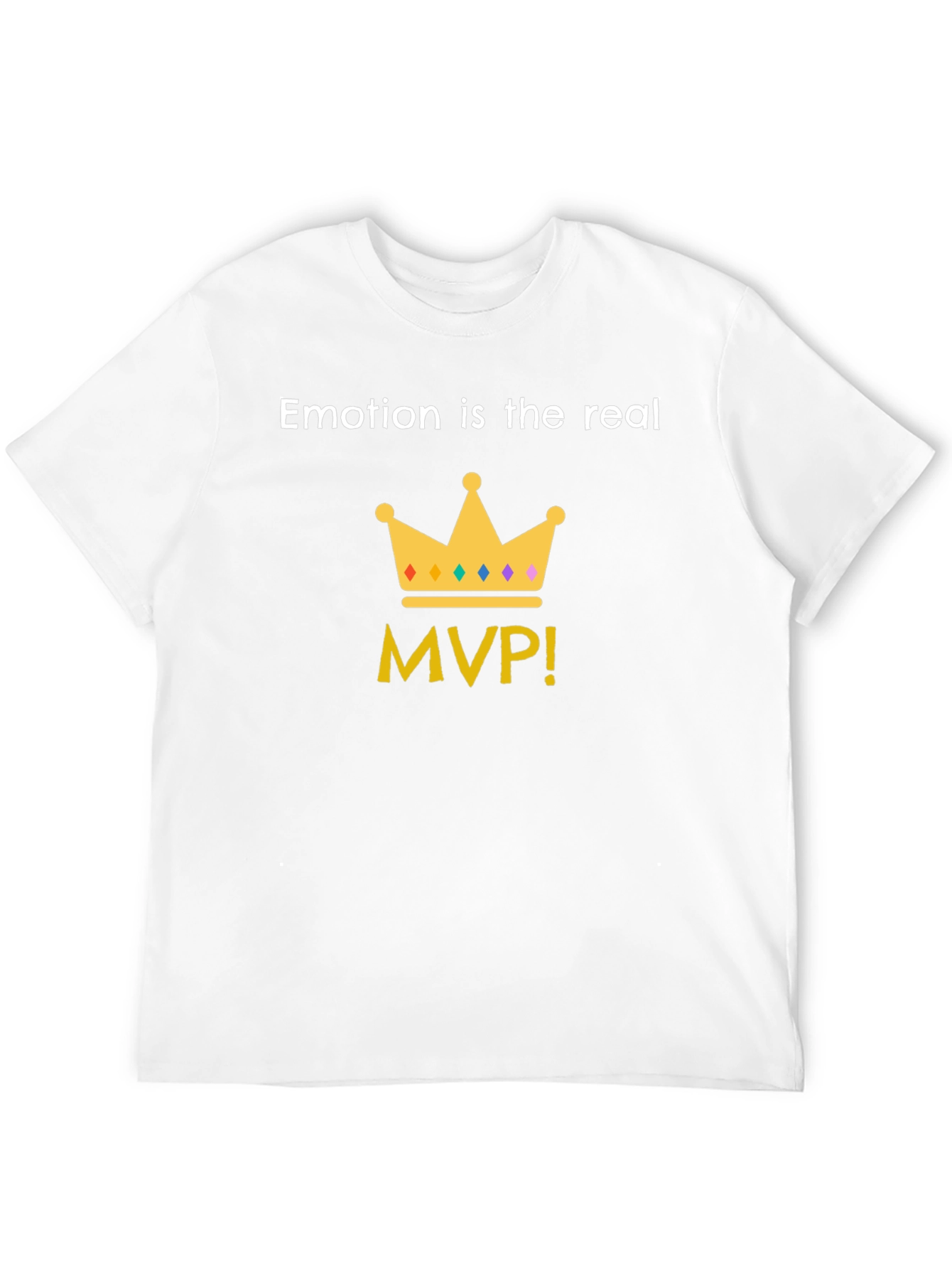 Emotion is the Real MVP T-Shirt