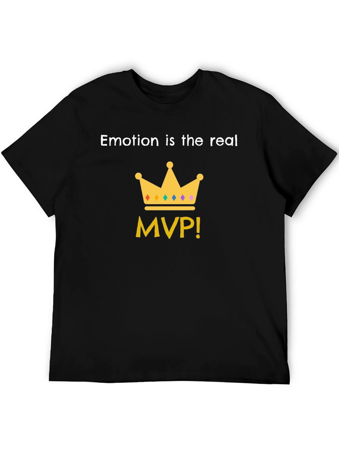 Emotion is the Real MVP T-Shirt
