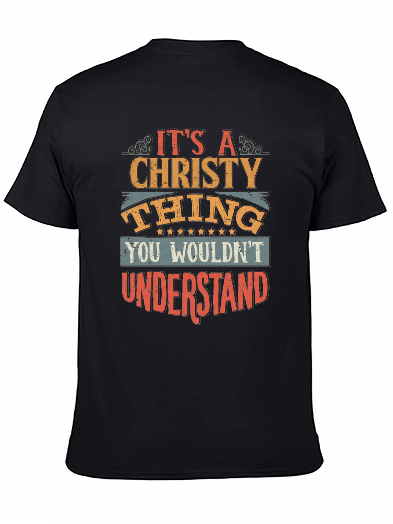 Its A Christy Thing T-Shirt - You Wouldnt Understand