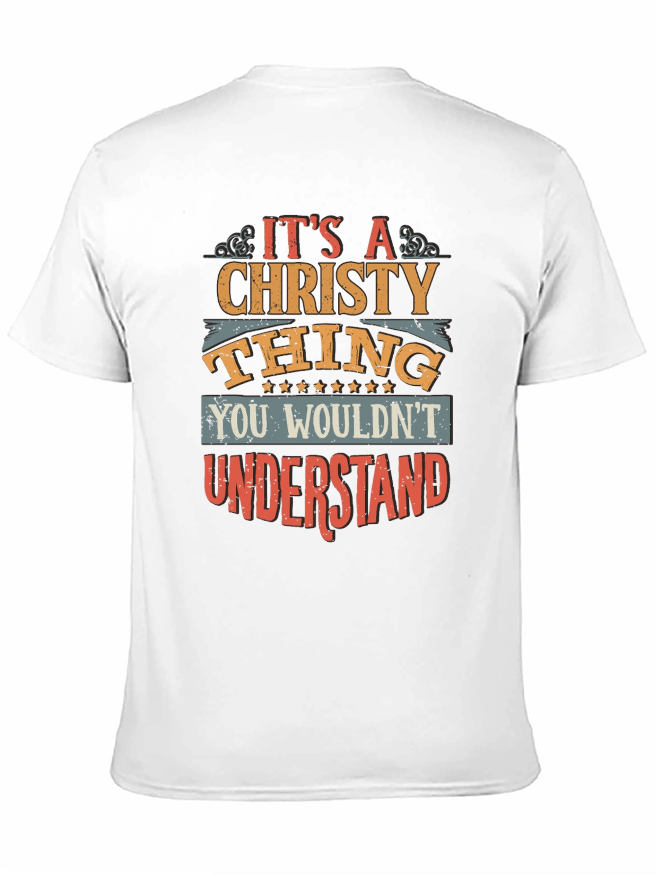 Its A Christy Thing T-Shirt - You Wouldnt Understand